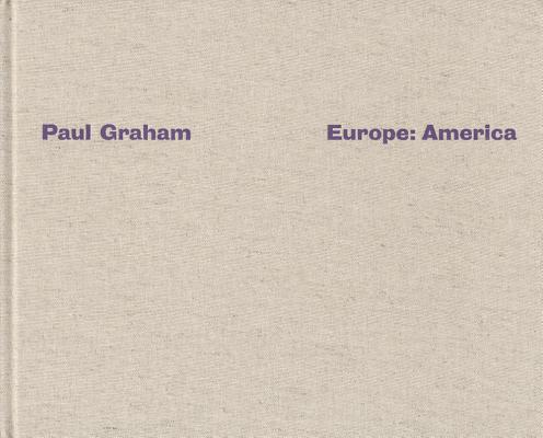 Paul Graham: Europe, America (Libros de Autor)