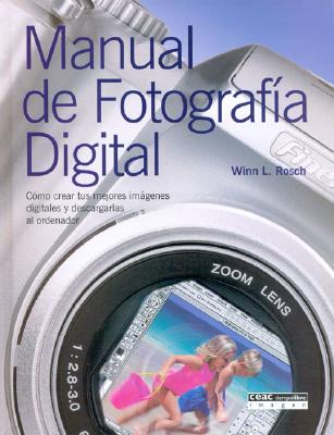 Manual de fotografa digital: Cmo crear tus mejores imgenes digitales y descargarlas al ordenador (Ocio) (Spanish Edition)