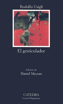 El gesticulador (Letras Hispanicas / Hispanic Letters) (Spanish Edition)