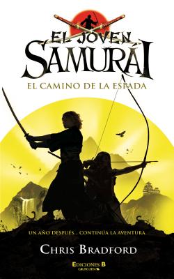 EL JOVEN SAMURAI. EL CAMINO DE LA ESPADA (El Joven Samurai / Young Samurai) (Spanish Edition)