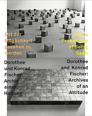 With a Probability of Being Seen. Dorothee and Konrad Fischer: Archives of an Attitude