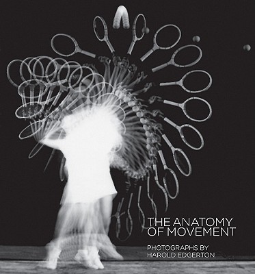 Harold Edgerton: The Anatomy of Movement (Libros de Autor)
