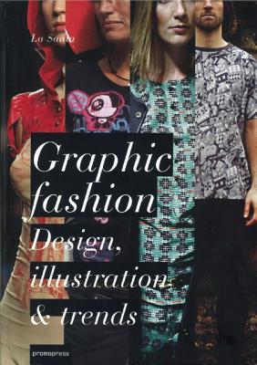 Graphic Fashion: Design, Illustration & Trends