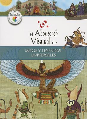 El abec visual de mitos y leyendas universales (Coleccin Abec Visual) (Abece Visual) (Spanish Edition)
