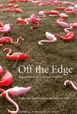 Off the Edge: Experiments in Cultural Analysis [Paperback] Lofgren, Orvar and Wilk, Richard