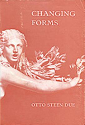 CHANGING FORMS Studies in the Metamorphoses of Ovid