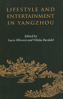 Lifestyle and Entertainment in Yangzhou (NIAS Studies in Asian Topics)