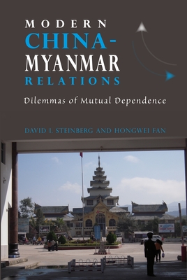 Modern China-Myanmar Relations: Dilemmas of Mutual Dependence (Nias-nordic Institute of Asian Studies Monograph)