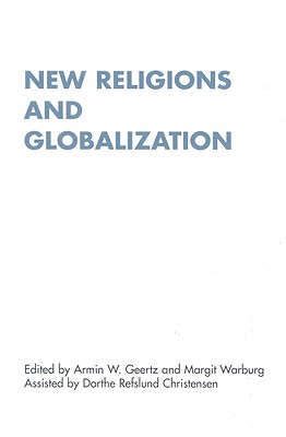 New Religions and Globalization (RENNER STUDIES ON NEW RELIGIONS) [Paperback] Geertz, Armin