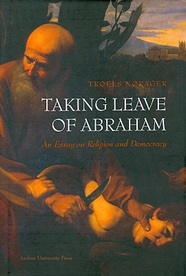 Taking Leave of Abraham: An Essay on Religion and Democracy
