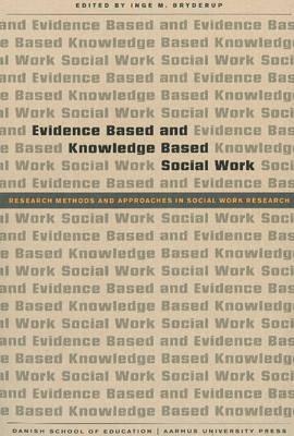 Evidence Based and Knowledge Based Social Work: Research Methods and Approaches in Social Work Research