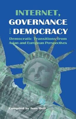 Internet, Governance and Democracy, Democratic Transitions from Asian and European Perspectives
