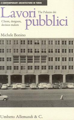 The Palazzo dei Lavori Publici: Clients, designers, decision makers (Contpemporary Architecture in Turin)