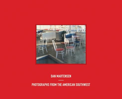 Dan Martensen: Photographs from the American Southwest