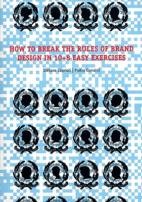 How to Break the Rules of Brand Design in 10+8 Easy Exercises