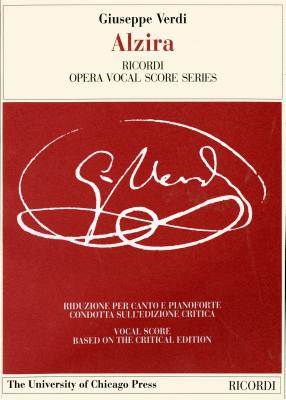 Image for Alzira: Tragedia lirica in Three Acts Libretto by Salvadore Cammarano, The Piano-Vocal Score (The Works of Giuseppe Verdi: Piano-Vocal Scores)