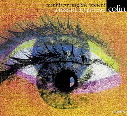Gianluigi Colin: Manufacturing the Present