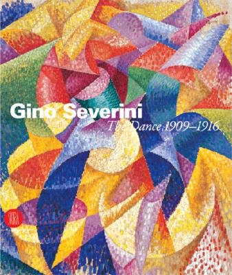 Gino Severini: The Dance 1909-1916