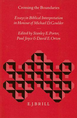 Crossing the Boundaries: Essays in Biblical Interpretation in Honour of Michael D. Goulder (Biblical Interpretation Series, 8)