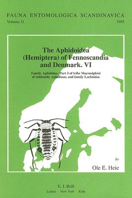 The Aphidoidea (Hemiptera) of Fennoscandia and Denmark, Volume 6. Family Aphididae: Part 3 of Tribe Macrosiphini of Subfamily Aphidinae, and family Lachnidae (Fauna Entomologica Scandinavica, 31)