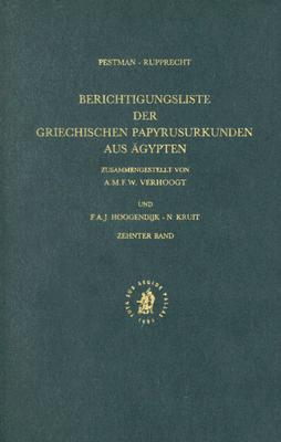 Berichtigungsliste (Berichtigungsliste Der Griechischen Papyrusurkunden Aus Agypten , Vol 10) (Berichtigungsliste Der Griechischen Papyrusurkunden Aus Gypten) (German Edition) Pestman, P W; Rupprecht and Hoogendijk
