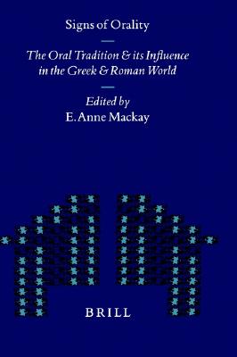 SIGNS OF ORALITY The Oral Tradition and Its Influence in the Greek and Roman World