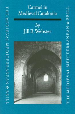Carmel in Medieval Catalonia (The Medieval Mediterranean, 23)