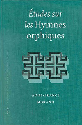Etudes Sur Les Hymnes Orphiques (Religions in the Graeco-Roman World) (French Edition)