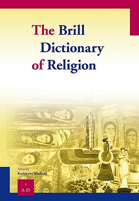 The Brill Dictionary of Religion (4 Volume Set) Stuckrad; C.K.M. von (ed.) and Kocku Von Stuckrad
