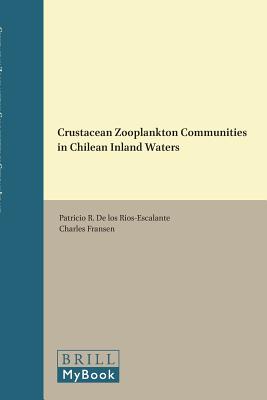 Crustacean Zooplankton Communities in Chilean Inland Waters (Crustaceana Monographs, 12)