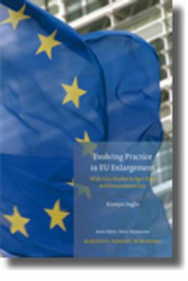 Evolving Practice in EU Enlargement with Case Studies in Agri-Food and Environment Law (Studies in Eu External Relations, 4)