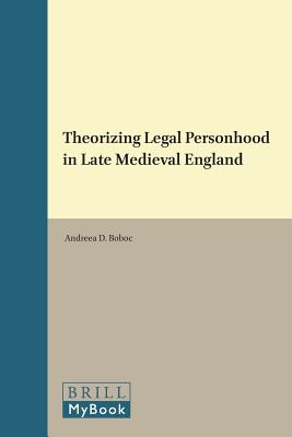Image for Theorizing Legal Personhood in Late Medieval England Theorizing Legal Personhood in Late Medieval England