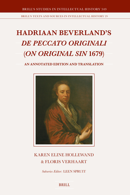 Hadriaan Beverland's De Peccato Originali on Original Sin 1679: An Annotated Edition and Translation (Brill's Studies in Intellectual History)