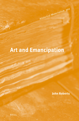 Art and Emancipation (Historical Materialism Book)