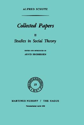 Collected Papers, Vol. 2: Studies in Social Theory (Phaenomenologica, 15)