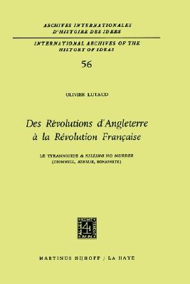 Des Rvolutions d'Angleterre La Rvolution Franaise: Le Tyrannicide Et killing No Murder' (Cromwell, Athalie, Bonaparte) (International Archives . d'histoire des ides, 56) (French Edition)