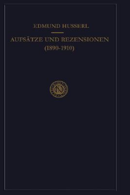 Aufstze und Rezensionen (1890-1910) (Husserliana; Aufstze und Rezensionen (1890-1910) (Husserliana Edmund Husserl - Gesammelte Werke) (German Edition)