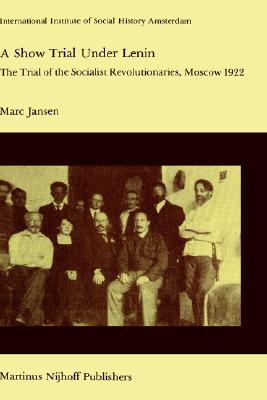 Image for A Show Trial Under Lenin: The Trial of the Socialist Revolutionaries, Moscow 1922 (Studies in Social History)