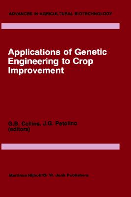 Applications of Genetic Engineering to Crop Improvement (Advances in Agricultural Biotechnology, 10)