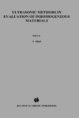 Ultrasonic Methods in Evaluation of Inhomogeneous Materials (NATO Science Series E:, 126)