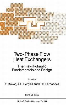 Two-Phase Flow Heat Exchangers: Thermal-Hydraulic Fundamentals and Design (NATO Science Series E:, 143)