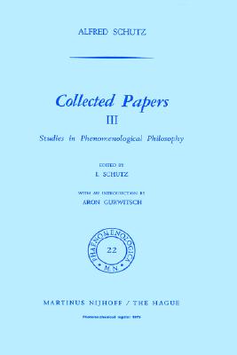 Collected Papers III: Studies in Phenomenological Philosophy