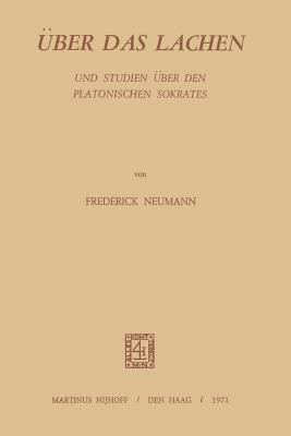 ber Das Lachen: Und Studien ber den Platonischen Sokrates (German Edition)