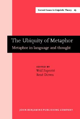 The Ubiquity of Metaphor: Metaphor in language and thought (Current Issues in Linguistic Theory)
