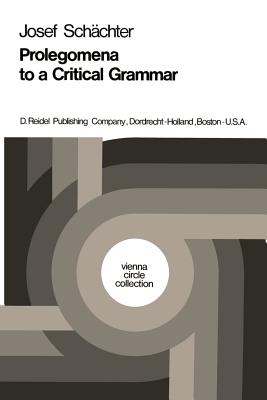 Prolegomena to a Critical Grammar (Vienna Circle Collection, 2)