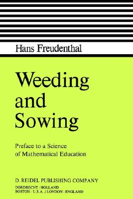 Weeding and Sowing: Preface to a Science of Mathematical Education