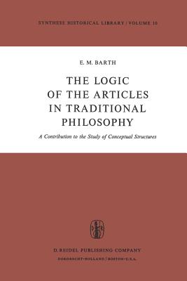 The Logic of the Articles in Traditional Philosophy: A Contribution to the Study of Conceptual Structures (Synthese Historical Library, 10)