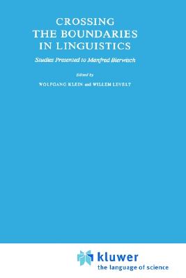 Crossing the Boundaries in Linguistics: Studies Presented to Manfred Bierwisch (Studies in Linguistics and Philosophy, 13)