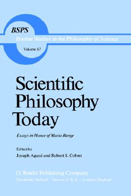Scientific Philosophy Today: Essays in Honor of Mario Bunge [Boston Studies in the Philosophy and History of Science]