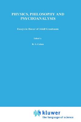 Image for Physics, Philosophy and Psychoanalysis: Essays in Honor of Adolf Grnbaum (Boston Studies in the Philosophy and History of Science, 76) Physics, Philosophy and Psychoanalysis: Essays in Honor of Adolf Grnbaum (Boston Studies in the Philosophy and History of Science, 76)